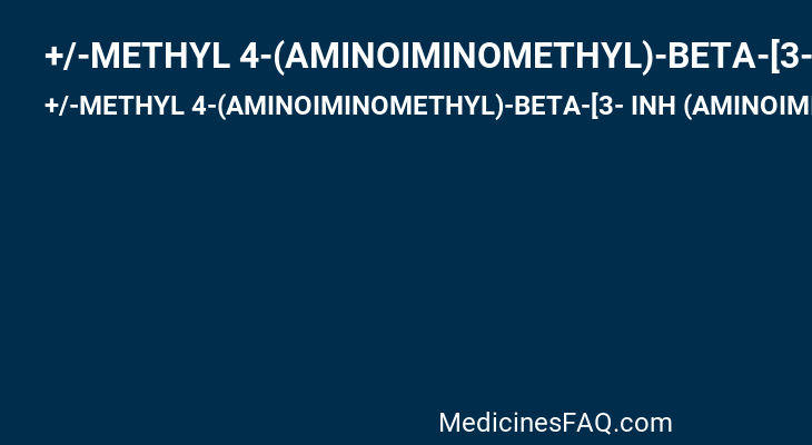 +/-METHYL 4-(AMINOIMINOMETHYL)-BETA-[3- INH (AMINOIMINO)PHENYL]BENZENE PENTANOATE