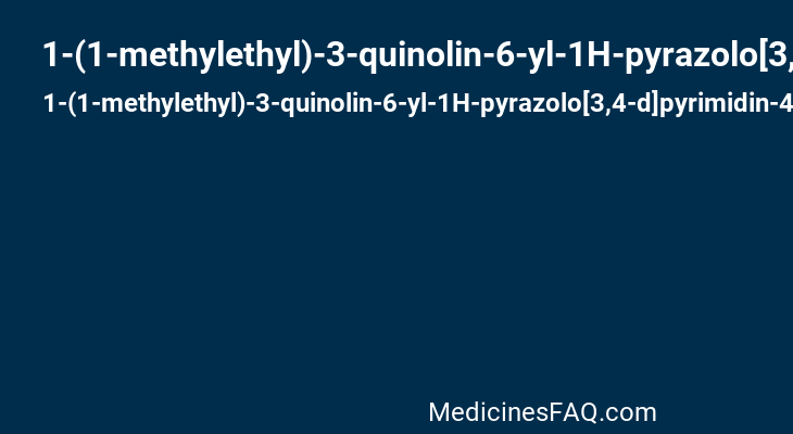 1-(1-methylethyl)-3-quinolin-6-yl-1H-pyrazolo[3,4-d]pyrimidin-4-amine