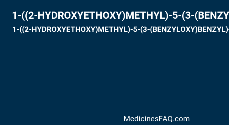 1-((2-HYDROXYETHOXY)METHYL)-5-(3-(BENZYLOXY)BENZYL)-6-HYDROXYPYRIMIDINE-2,4(1H,3H)-DIONE