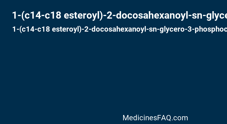 1-(c14-c18 esteroyl)-2-docosahexanoyl-sn-glycero-3-phosphocholine