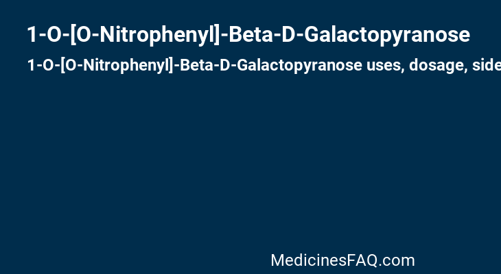 1-O-[O-Nitrophenyl]-Beta-D-Galactopyranose