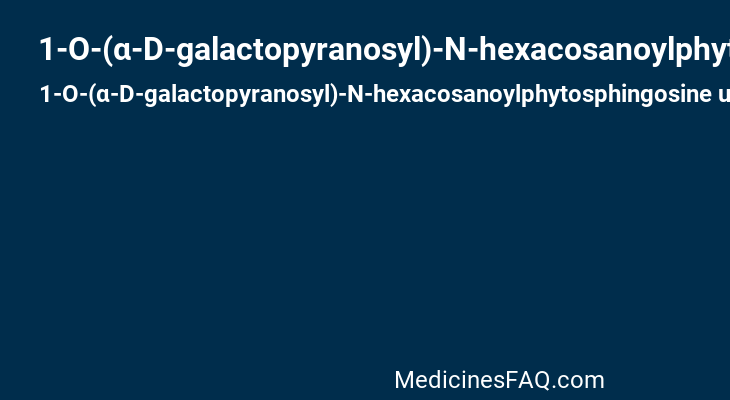 1-O-(α-D-galactopyranosyl)-N-hexacosanoylphytosphingosine