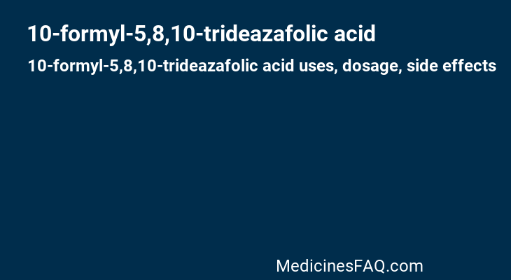 10-formyl-5,8,10-trideazafolic acid