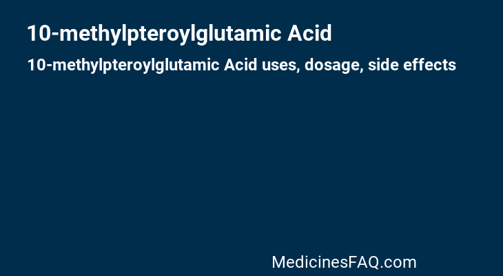10-methylpteroylglutamic Acid