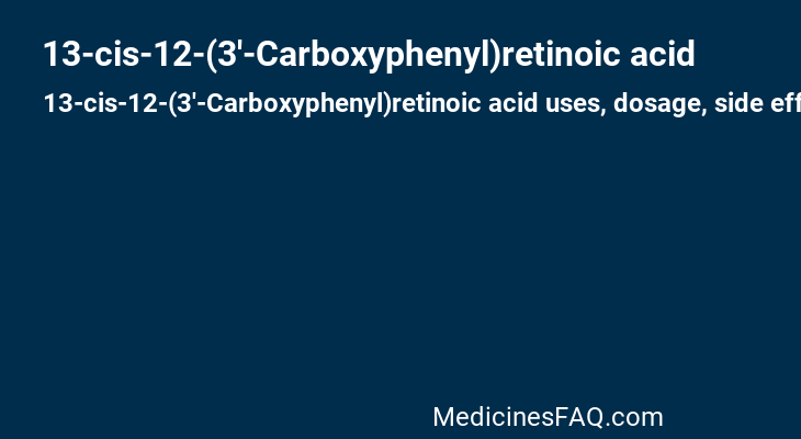 13-cis-12-(3'-Carboxyphenyl)retinoic acid
