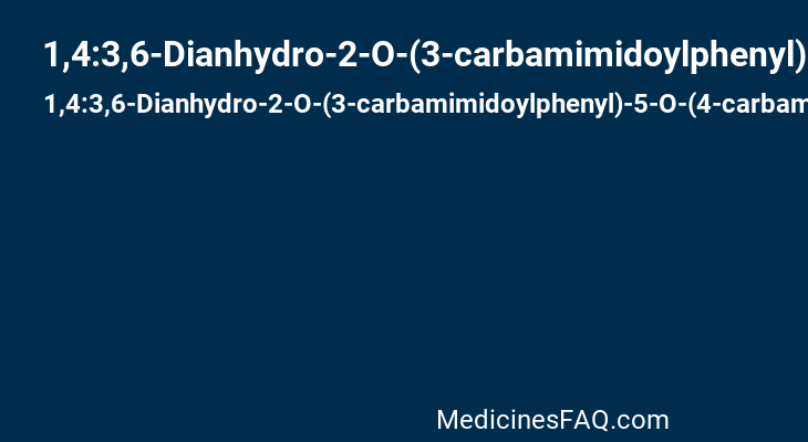 1,4:3,6-Dianhydro-2-O-(3-carbamimidoylphenyl)-5-O-(4-carbamimidoylphenyl)-D-glucitol