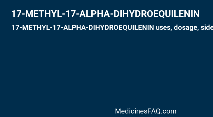 17-METHYL-17-ALPHA-DIHYDROEQUILENIN