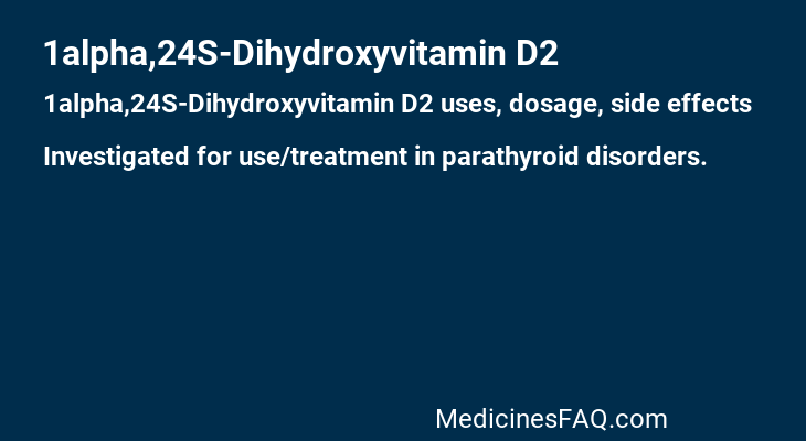 1alpha,24S-Dihydroxyvitamin D2