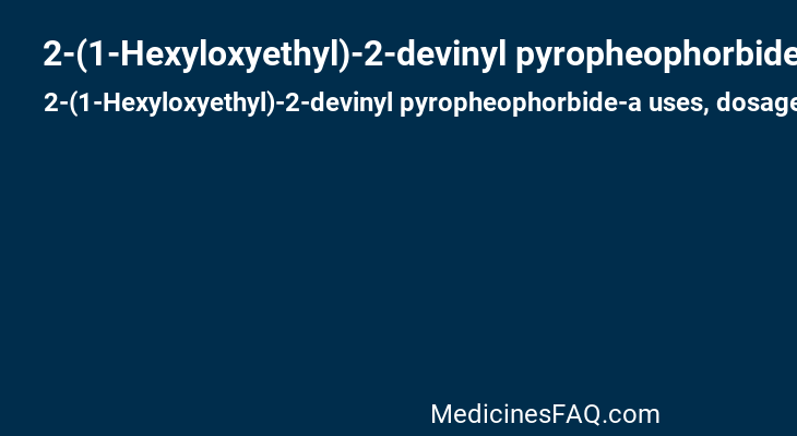 2-(1-Hexyloxyethyl)-2-devinyl pyropheophorbide-a