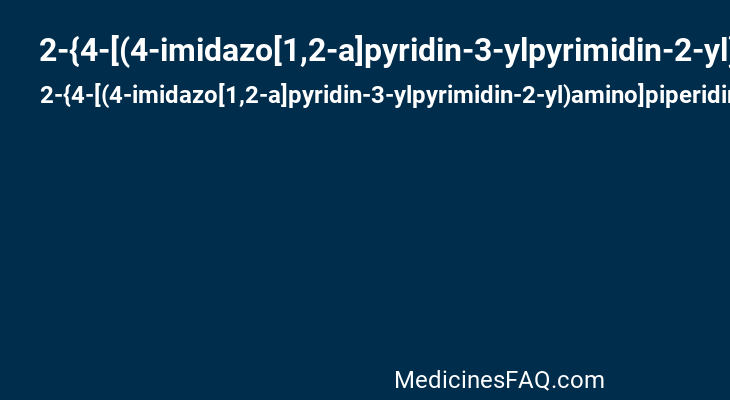 2-{4-[(4-imidazo[1,2-a]pyridin-3-ylpyrimidin-2-yl)amino]piperidin-1-yl}-N-methylacetamide