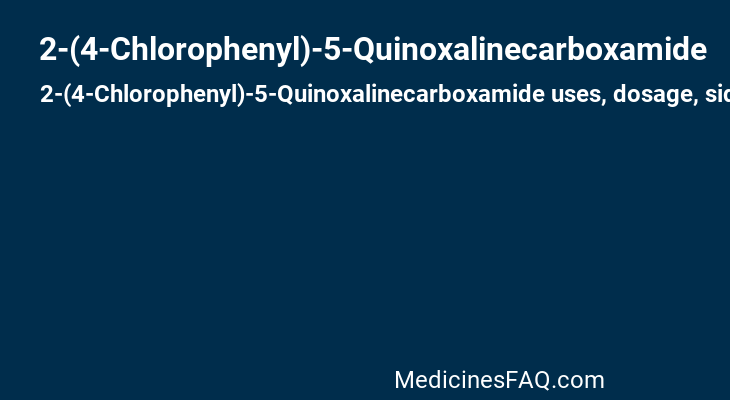 2-(4-Chlorophenyl)-5-Quinoxalinecarboxamide