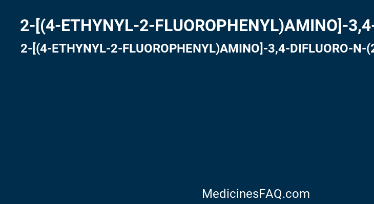 2-[(4-ETHYNYL-2-FLUOROPHENYL)AMINO]-3,4-DIFLUORO-N-(2-HYDROXYETHOXY)BENZAMIDE