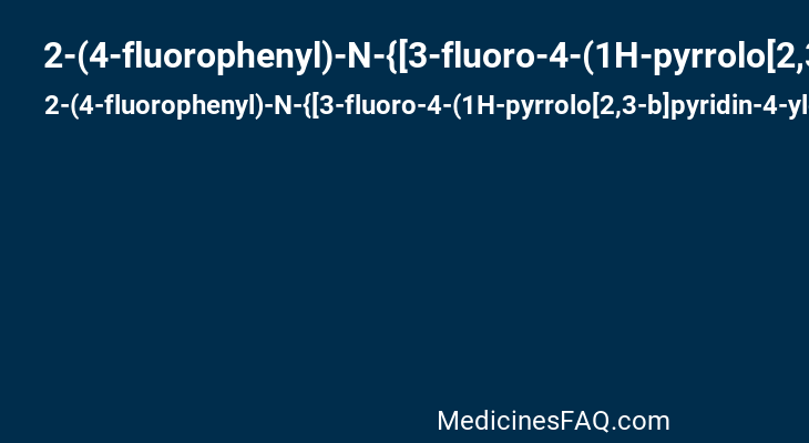 2-(4-fluorophenyl)-N-{[3-fluoro-4-(1H-pyrrolo[2,3-b]pyridin-4-yloxy)phenyl]carbamoyl}acetamide