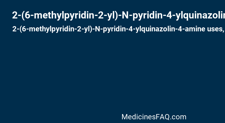 2-(6-methylpyridin-2-yl)-N-pyridin-4-ylquinazolin-4-amine