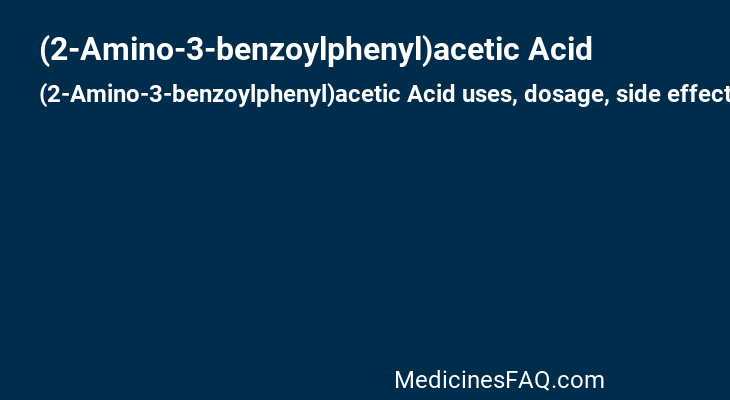 (2-Amino-3-benzoylphenyl)acetic Acid