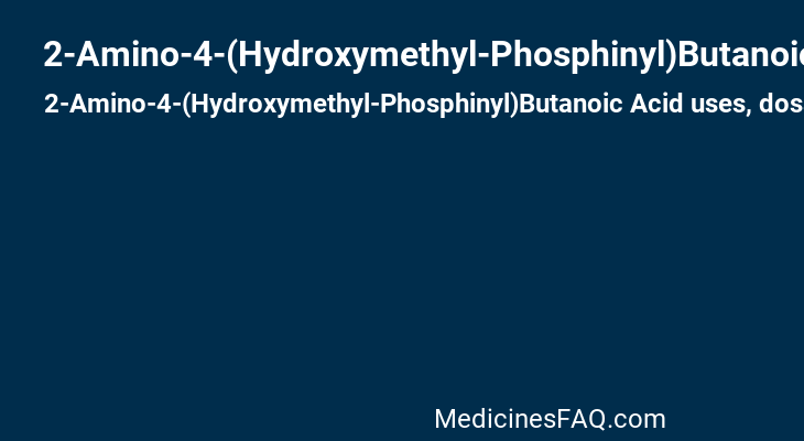 2-Amino-4-(Hydroxymethyl-Phosphinyl)Butanoic Acid
