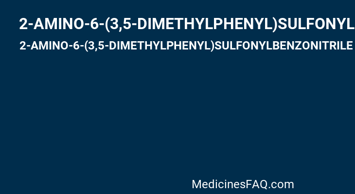 2-AMINO-6-(3,5-DIMETHYLPHENYL)SULFONYLBENZONITRILE