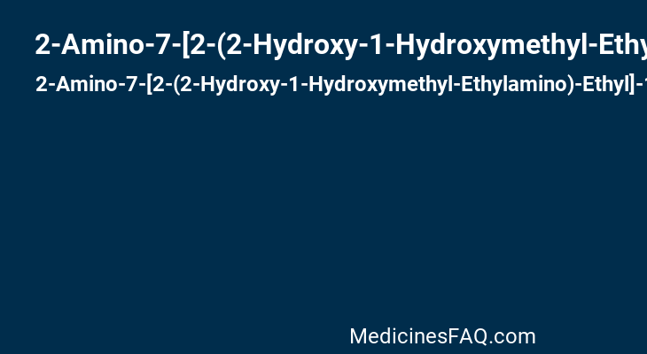 2-Amino-7-[2-(2-Hydroxy-1-Hydroxymethyl-Ethylamino)-Ethyl]-1,7-Dihydro-Purin-6-One