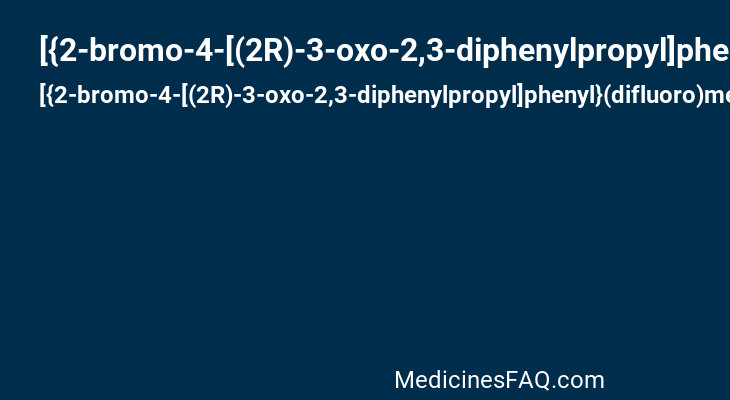 [{2-bromo-4-[(2R)-3-oxo-2,3-diphenylpropyl]phenyl}(difluoro)methyl]phosphonic acid