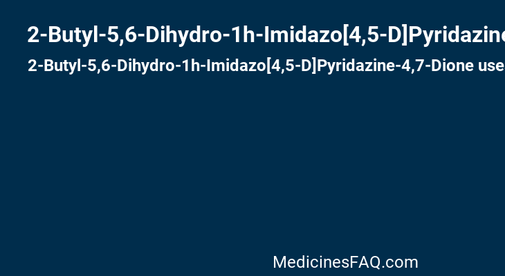 2-Butyl-5,6-Dihydro-1h-Imidazo[4,5-D]Pyridazine-4,7-Dione