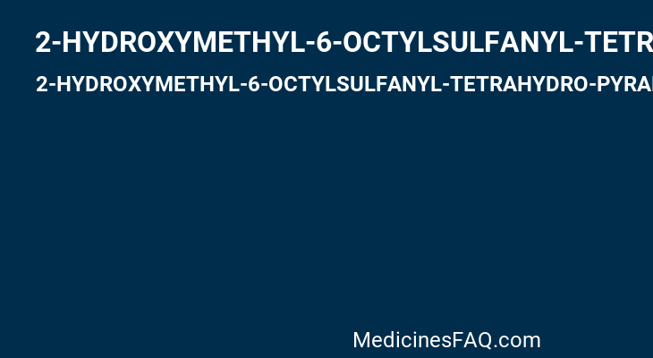 2-HYDROXYMETHYL-6-OCTYLSULFANYL-TETRAHYDRO-PYRAN-3,4,5-TRIOL
