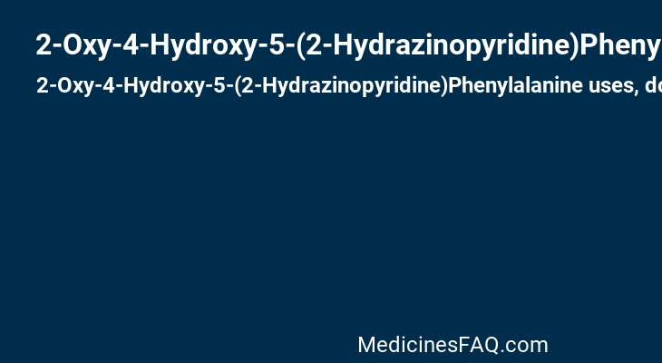 2-Oxy-4-Hydroxy-5-(2-Hydrazinopyridine)Phenylalanine