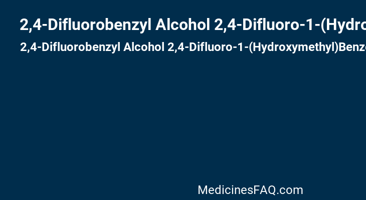 2,4-Difluorobenzyl Alcohol 2,4-Difluoro-1-(Hydroxymethyl)Benzene