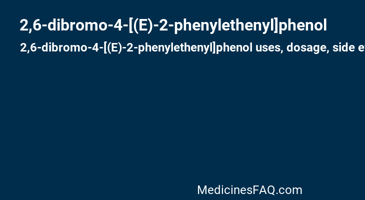 2,6-dibromo-4-[(E)-2-phenylethenyl]phenol