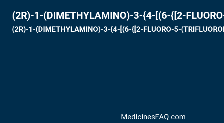 (2R)-1-(DIMETHYLAMINO)-3-{4-[(6-{[2-FLUORO-5-(TRIFLUOROMETHYL)PHENYL]AMINO}PYRIMIDIN-4-YL)AMINO]PHENOXY}PROPAN-2-OL
