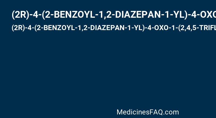 (2R)-4-(2-BENZOYL-1,2-DIAZEPAN-1-YL)-4-OXO-1-(2,4,5-TRIFLUOROPHENYL)BUTAN-2-AMINE