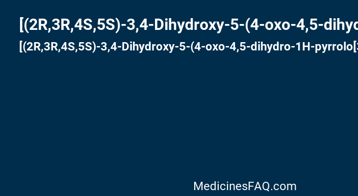 [(2R,3R,4S,5S)-3,4-Dihydroxy-5-(4-oxo-4,5-dihydro-1H-pyrrolo[3,2-d]pyrimidin-7-yl)-2-pyrrolidinyl]methyl dihydrogen phosphate