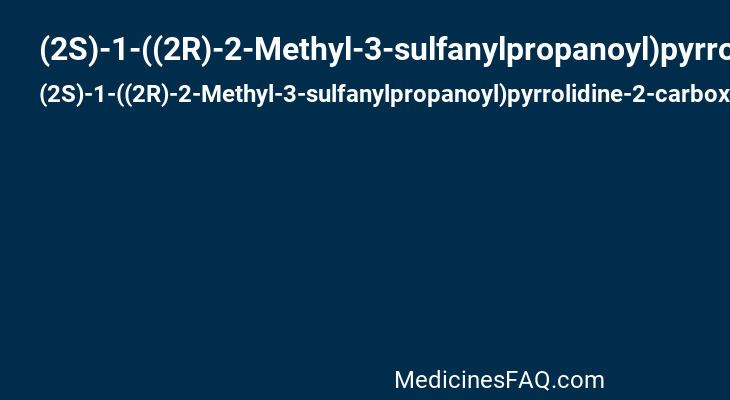 (2S)-1-((2R)-2-Methyl-3-sulfanylpropanoyl)pyrrolidine-2-carboxylic Acid
