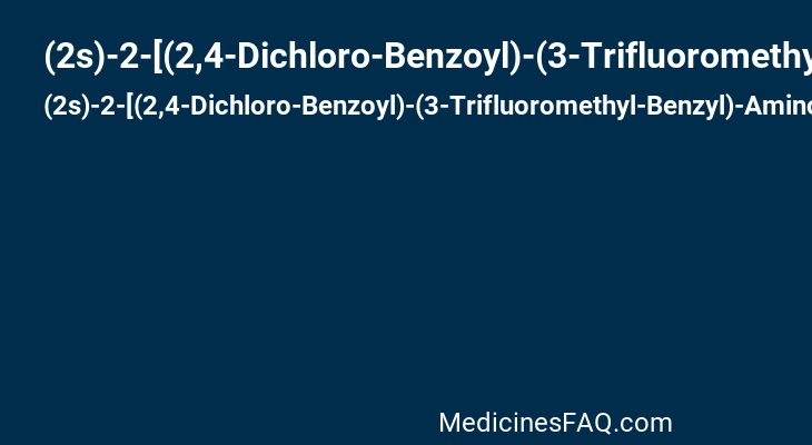 (2s)-2-[(2,4-Dichloro-Benzoyl)-(3-Trifluoromethyl-Benzyl)-Amino]-3-Phenyl-Propionic Acid