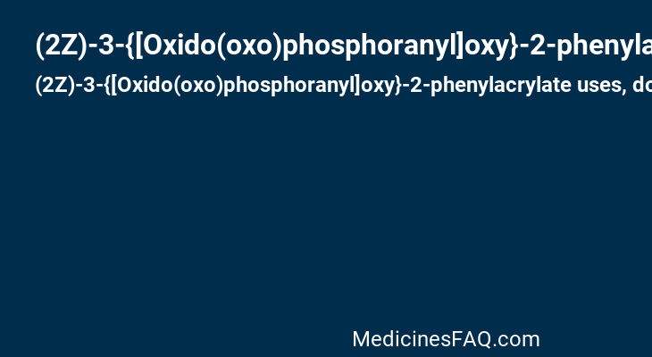 (2Z)-3-{[Oxido(oxo)phosphoranyl]oxy}-2-phenylacrylate