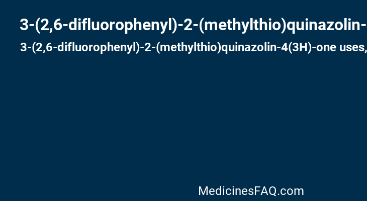 3-(2,6-difluorophenyl)-2-(methylthio)quinazolin-4(3H)-one