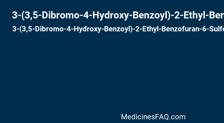 3-(3,5-Dibromo-4-Hydroxy-Benzoyl)-2-Ethyl-Benzofuran-6-Sulfonic Acid Dimethylamide