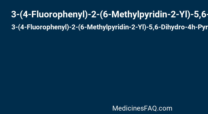 3-(4-Fluorophenyl)-2-(6-Methylpyridin-2-Yl)-5,6-Dihydro-4h-Pyrrolo[1,2-B]Pyrazole