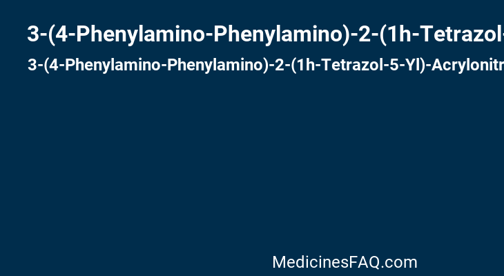 3-(4-Phenylamino-Phenylamino)-2-(1h-Tetrazol-5-Yl)-Acrylonitrile