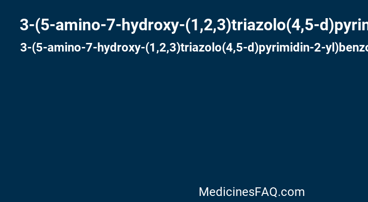 3-(5-amino-7-hydroxy-(1,2,3)triazolo(4,5-d)pyrimidin-2-yl)benzoic acid