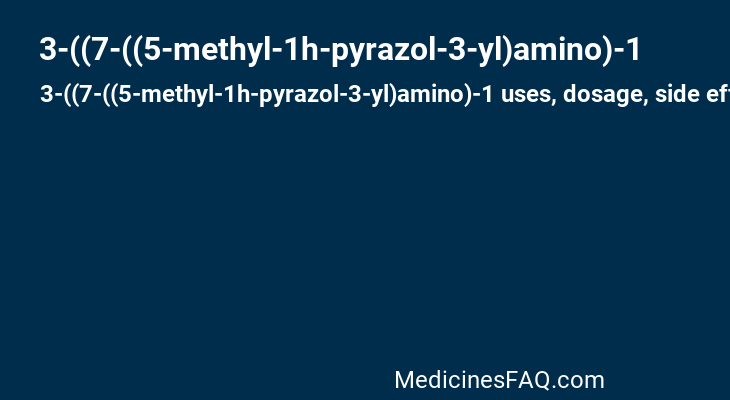 3-((7-((5-methyl-1h-pyrazol-3-yl)amino)-1