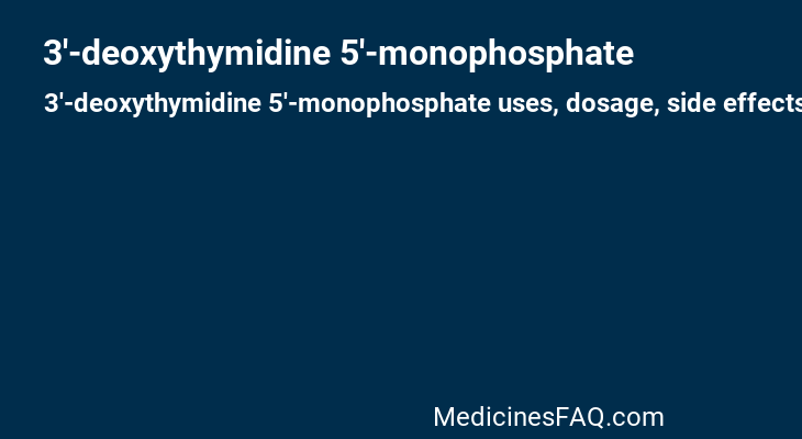 3'-deoxythymidine 5'-monophosphate