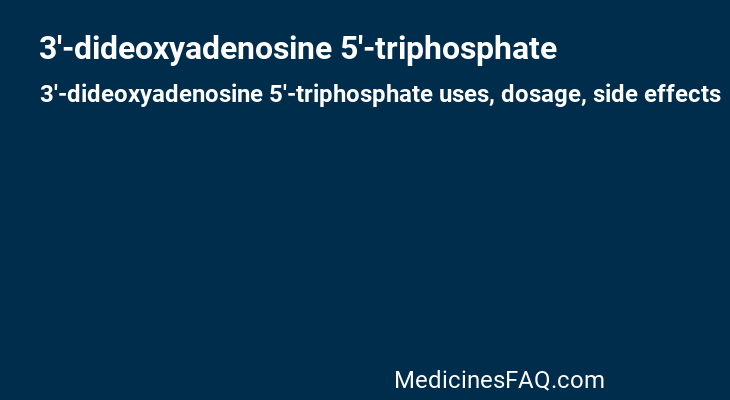 3'-dideoxyadenosine 5'-triphosphate
