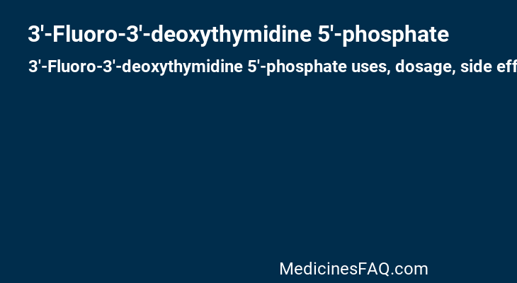 3'-Fluoro-3'-deoxythymidine 5'-phosphate