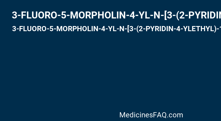 3-FLUORO-5-MORPHOLIN-4-YL-N-[3-(2-PYRIDIN-4-YLETHYL)-1H-INDOL-5-YL]BENZAMIDE