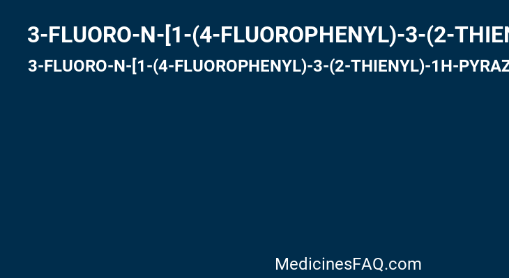 3-FLUORO-N-[1-(4-FLUOROPHENYL)-3-(2-THIENYL)-1H-PYRAZOL-5-YL]BENZENESULFONAMIDE