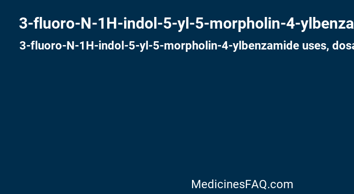 3-fluoro-N-1H-indol-5-yl-5-morpholin-4-ylbenzamide