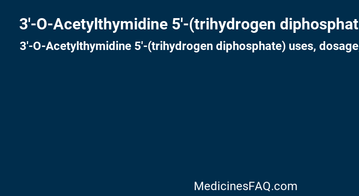 3'-O-Acetylthymidine 5'-(trihydrogen diphosphate)