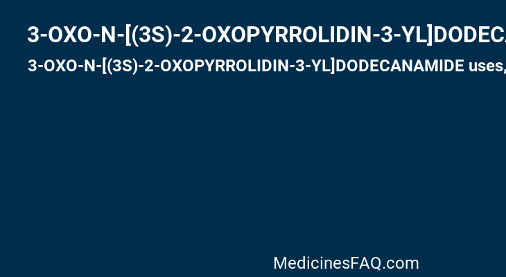 3-OXO-N-[(3S)-2-OXOPYRROLIDIN-3-YL]DODECANAMIDE