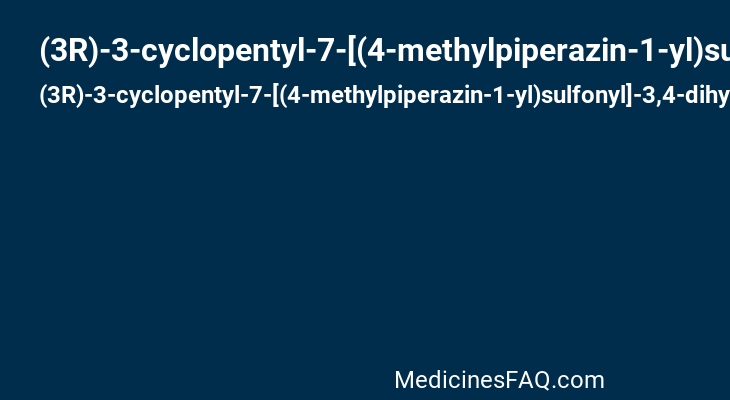 (3R)-3-cyclopentyl-7-[(4-methylpiperazin-1-yl)sulfonyl]-3,4-dihydro-2H-1,2-benzothiazine 1,1-dioxide