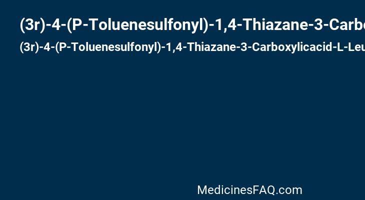 (3r)-4-(P-Toluenesulfonyl)-1,4-Thiazane-3-Carboxylicacid-L-Leucine